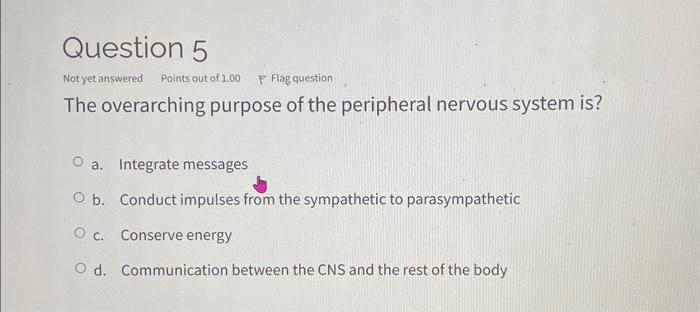 Solved The overarching purpose of the peripheral nervous | Chegg.com