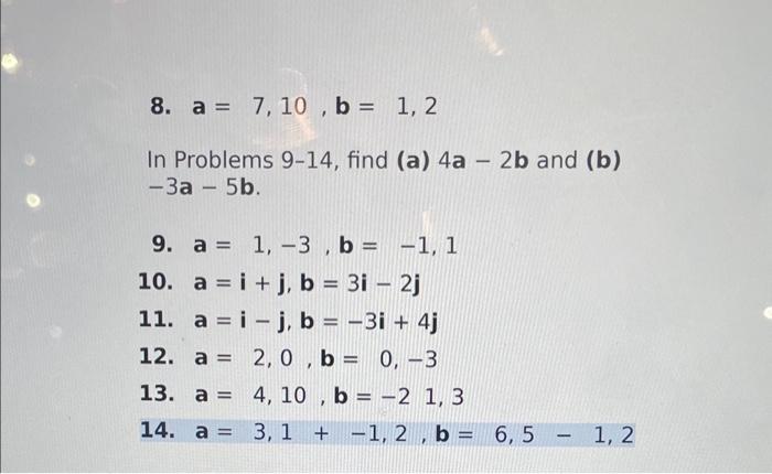 Solved 8. A=7,10,b=1,2 In Problems 9-14, Find (a) 4a−2b And | Chegg.com