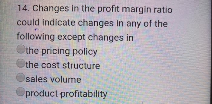 solved-14-changes-in-the-profit-margin-ratio-could-indicate-chegg