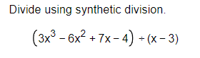 Solved Divide using synthetic division.(3x3-6x2+7x-4)÷(x-3) | Chegg.com