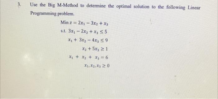 Solved 3. Use the Big M-Method to determine the optimal | Chegg.com
