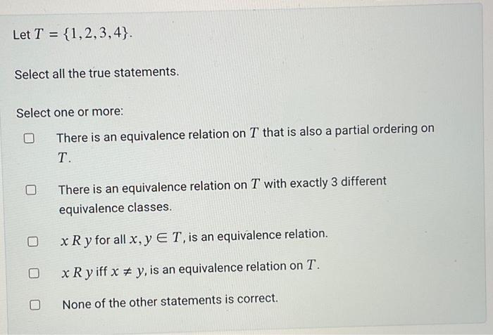 Solved Let T={1,2,3,4}. Select all the true statements. | Chegg.com