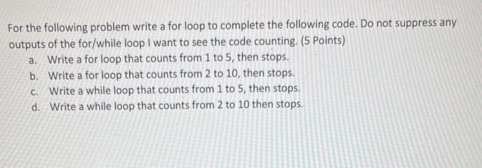Solved For the following problem write a for loop to | Chegg.com
