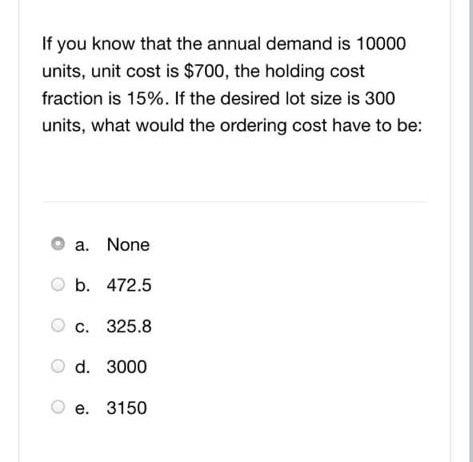 Solved If You Know That The Annual Demand Is 10000 Units, | Chegg.com