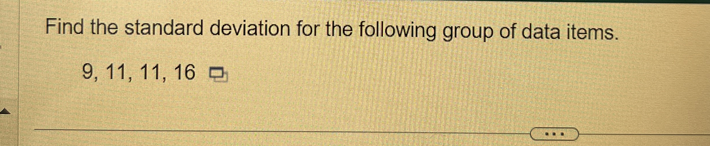 Solved Find the standard deviation for the following group | Chegg.com