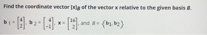 Find the coordinate vector [X]B of the vector x | Chegg.com