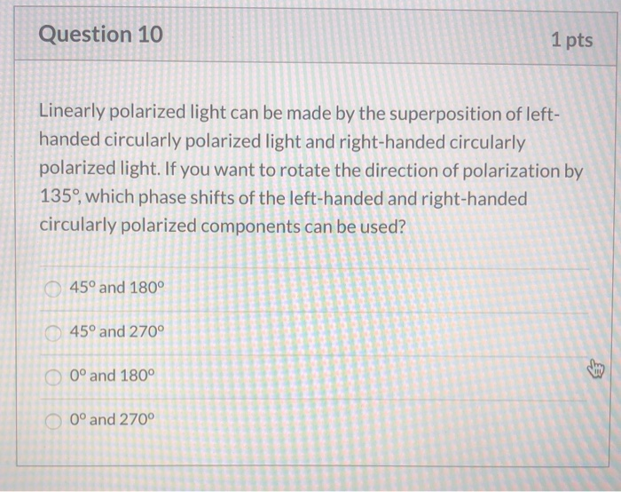 Solved Question 10 1 pts Linearly polarized light can be | Chegg.com