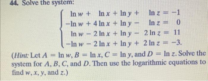 Solved Solve the system. Hint: Let A = ln w, B = ln x, C = | Chegg.com