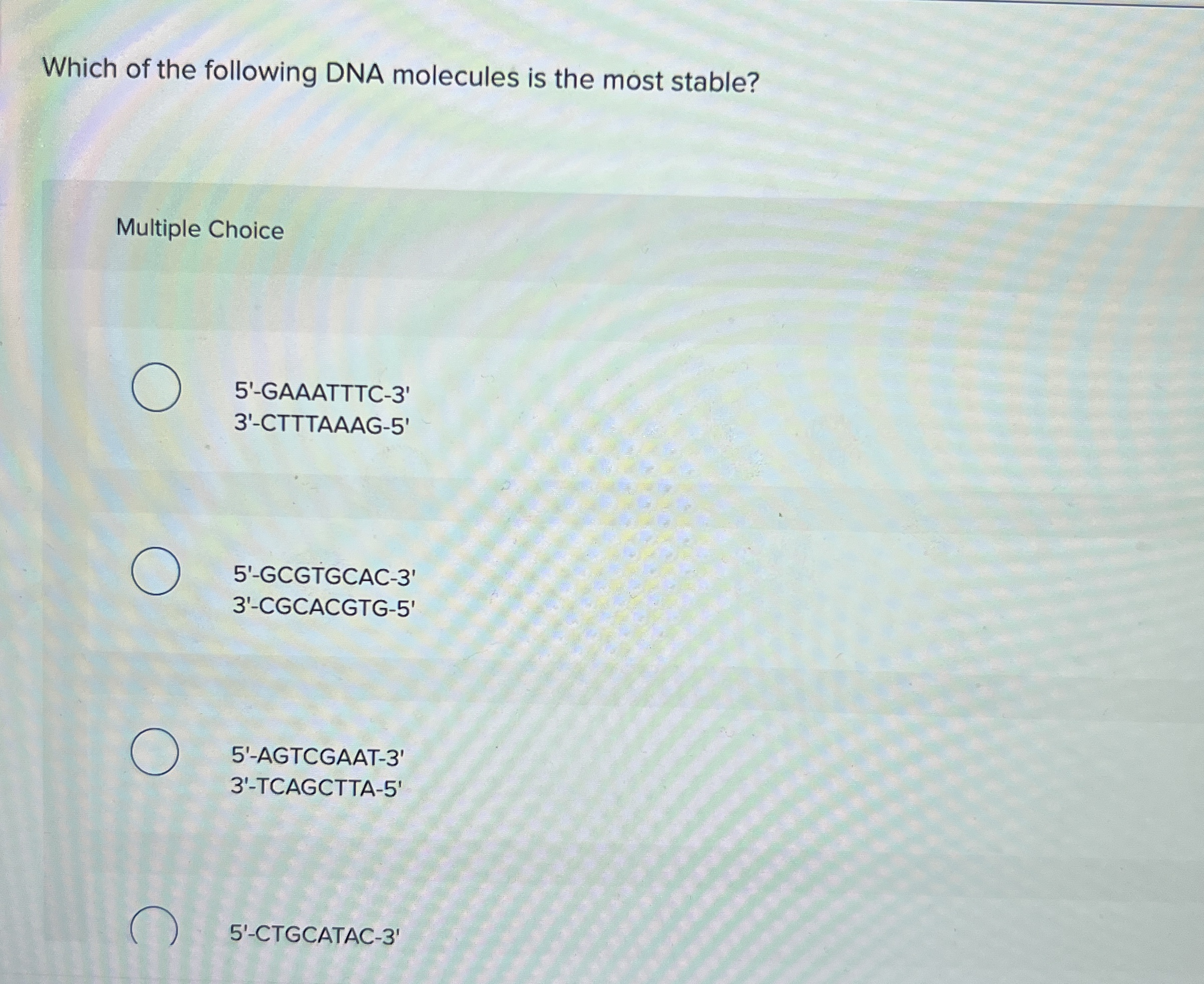 Solved Which of the following DNA molecules is the most | Chegg.com