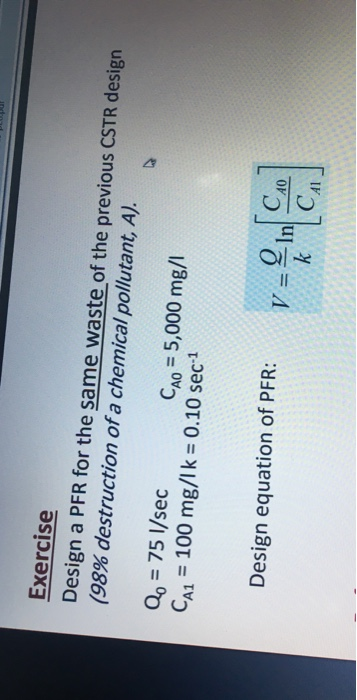 Solved Exercise Design a PFR for the same waste of the | Chegg.com