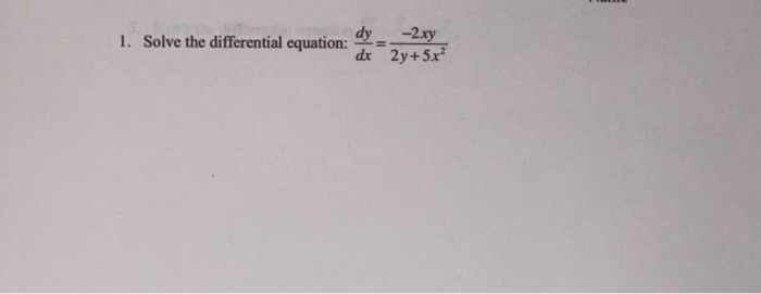 Solved 1. Solve the differential equation: dy. -2xy dx | Chegg.com