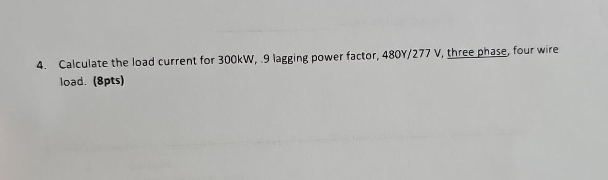 Solved Calculate the load current for 300kW, 9 ﻿lagging | Chegg.com