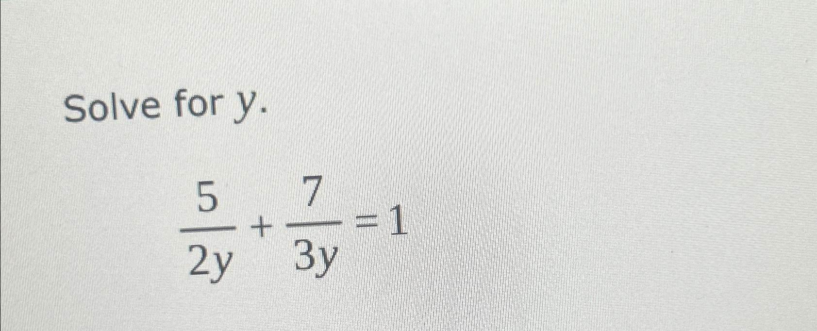 Solved Solve for y.52y+73y=1 | Chegg.com