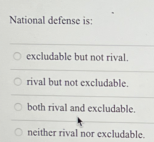 Solved National defense is:excludable but not rival.rival | Chegg.com