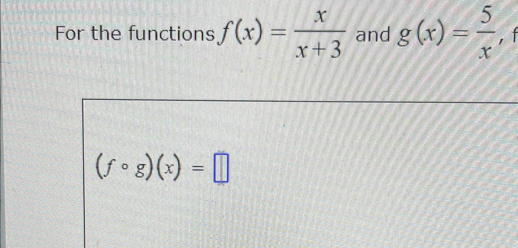 solved-for-the-functions-f-x-xx-3-and-g-x-5x-f-g-x-chegg