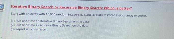 Solved Iterative Binary Search or Recursive Binary Search: | Chegg.com