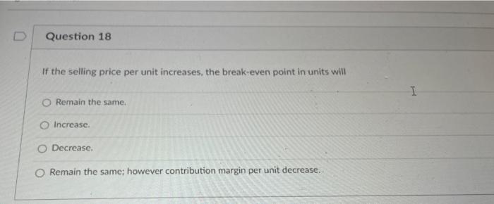 Solved If the selling price per unit increases, the | Chegg.com