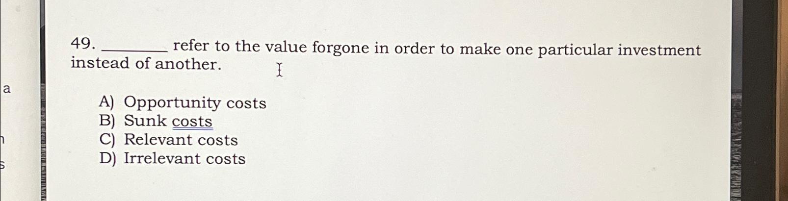 Solved refer to the value forgone in order to make one | Chegg.com