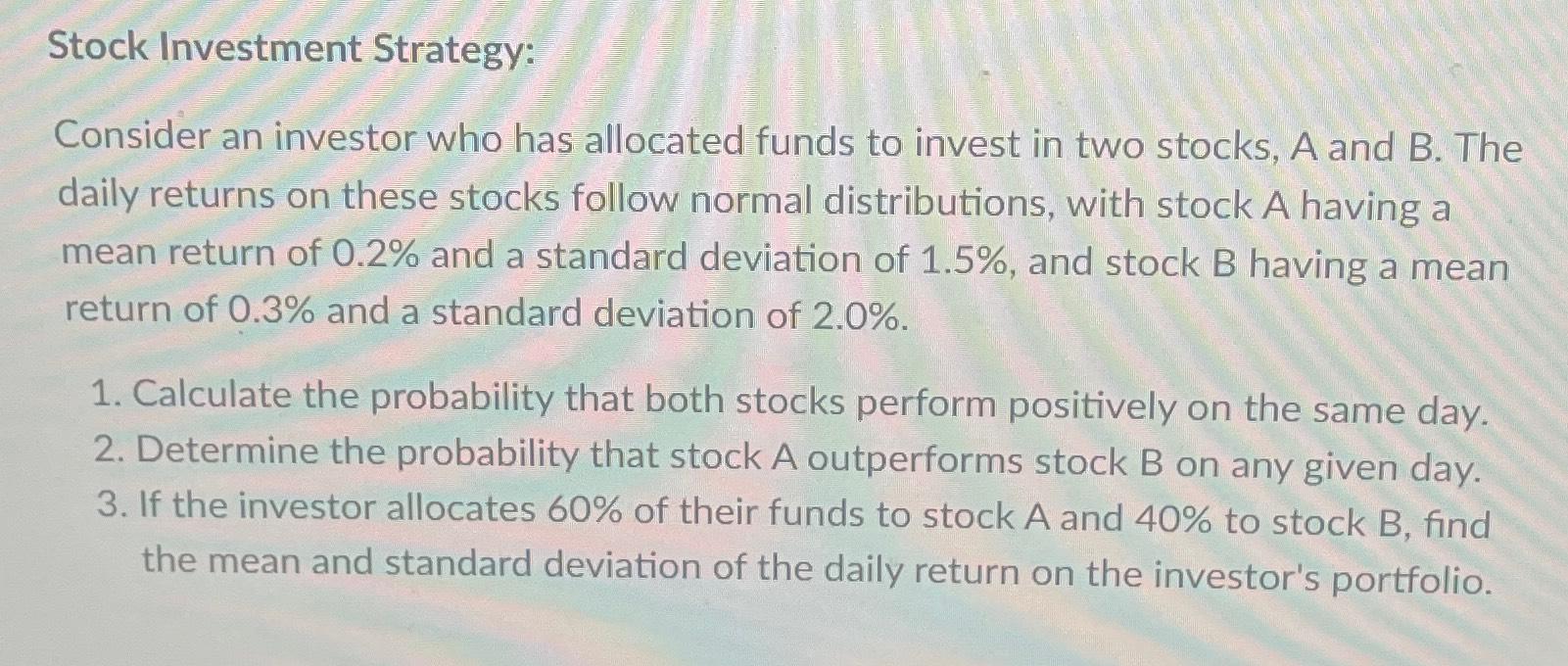 Solved Stock Investment Strategy:Consider an investor who | Chegg.com