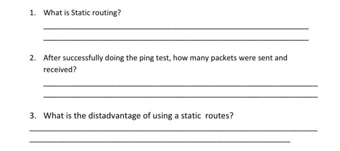 Solved 1. What is Static routing? 2. After successfully | Chegg.com