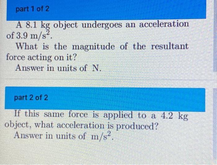 Solved A 8.1 kg object undergoes an acceleration of 3.9 | Chegg.com