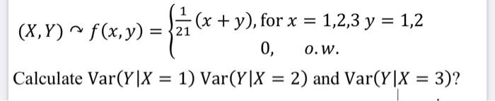 \[ (X, Y) \curvearrowright f(x, y)=\left\{\begin{array}{c} \frac{1}{21}(x+y), \text { for } x=1,2,3 y=1,2 \\ 0, \quad \text {