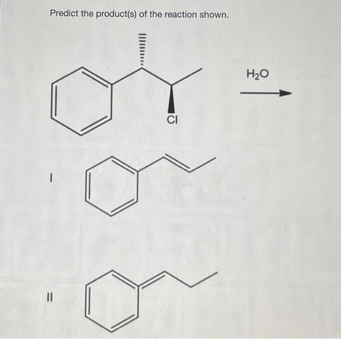 Solved Predict the product(s) of the reaction shown. H20 CI | Chegg.com