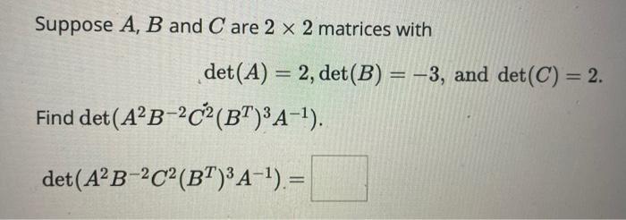Solved Suppose A,B and C are 2×2 matrices with | Chegg.com
