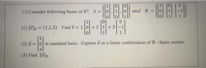 Solved 1-2 Consider following bases of R3, S = - 00:16) and | Chegg.com