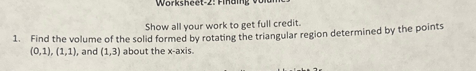 Solved Show all your work to get full credit.Find the volume | Chegg.com