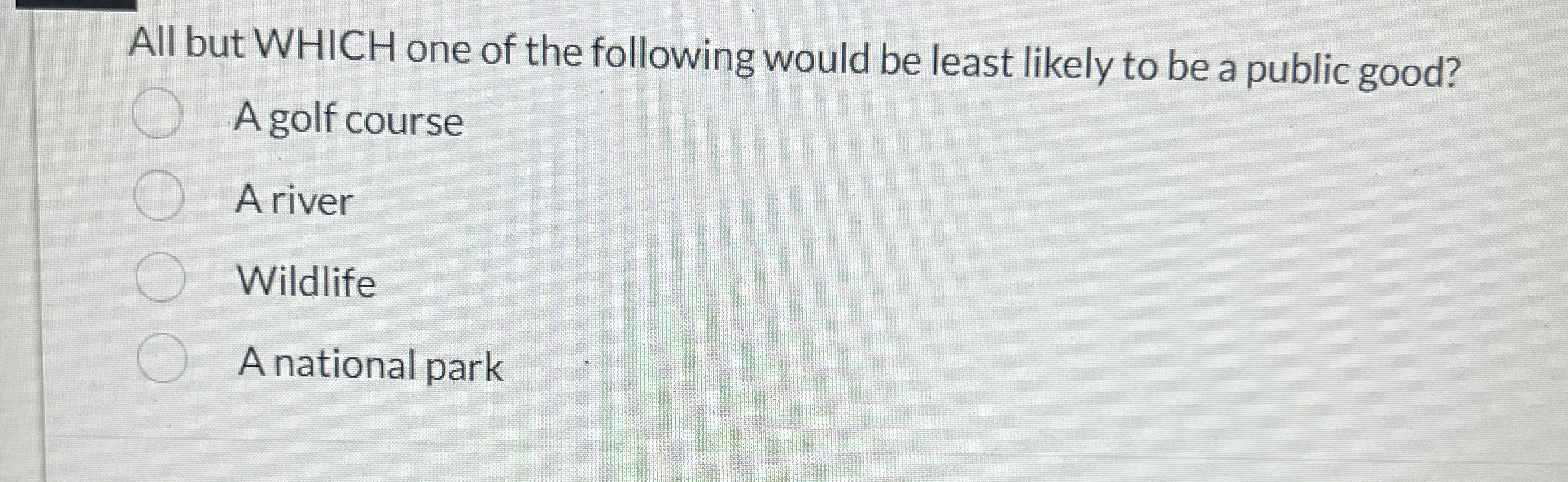 Solved All but WHICH one of the following would be least