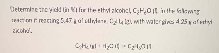 Solved Determine the yield in for the ethyl alcohol Chegg