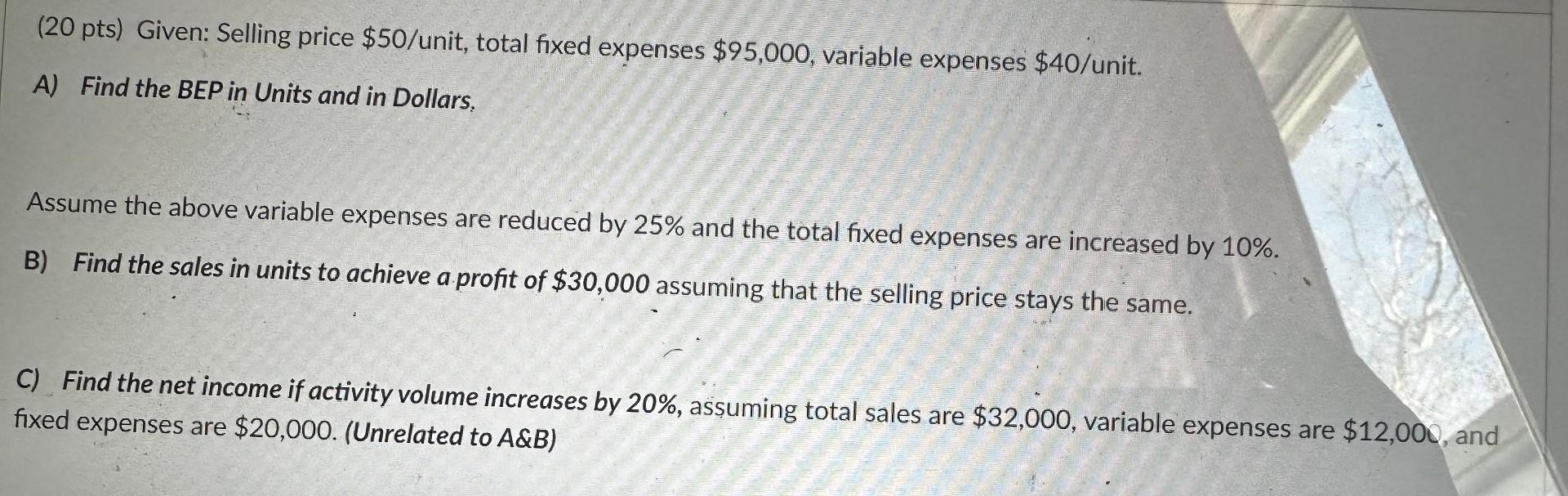 Solved (20 pts) Given: Selling price $50/ unit, total fixed | Chegg.com