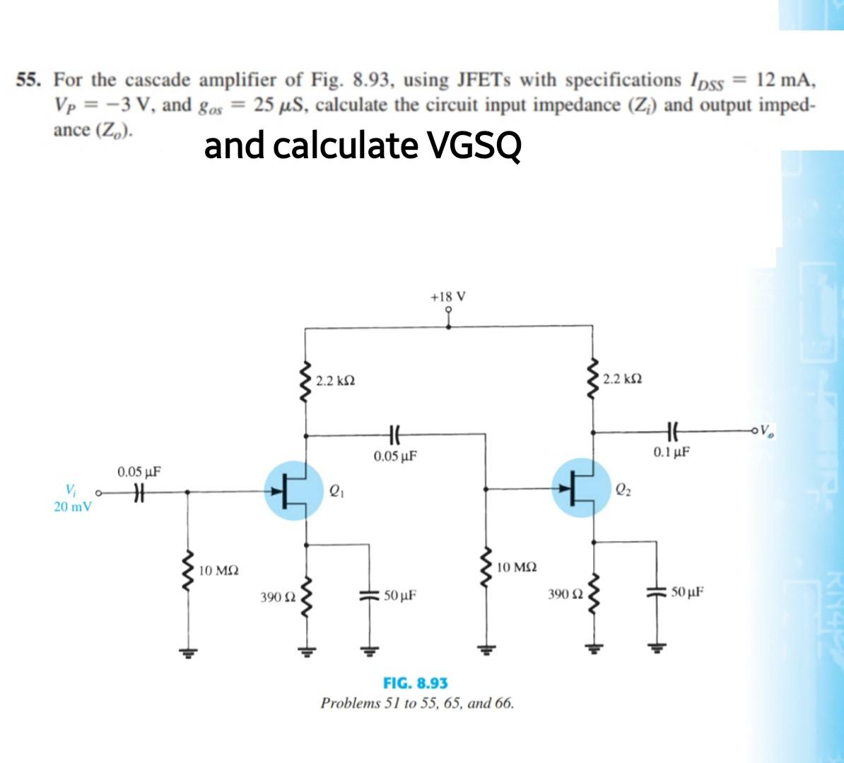 Solved 55. For the cascade amplifier of Fig. 8.93, using | Chegg.com