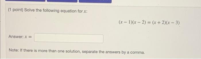Solved (1 point) Solve the following equation for x: (x - | Chegg.com