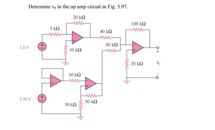 Solved Determine v, in the op amp circuit in Fig. 5.97. 20 | Chegg.com