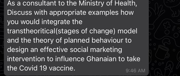 As a consultant to the Ministry of Health, Discuss with appropriate examples how you would integrate the transtheoritical(sta