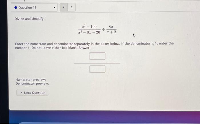 Solved Divide and simplify: x2−8x−20x2−100÷x+26x Enter the | Chegg.com