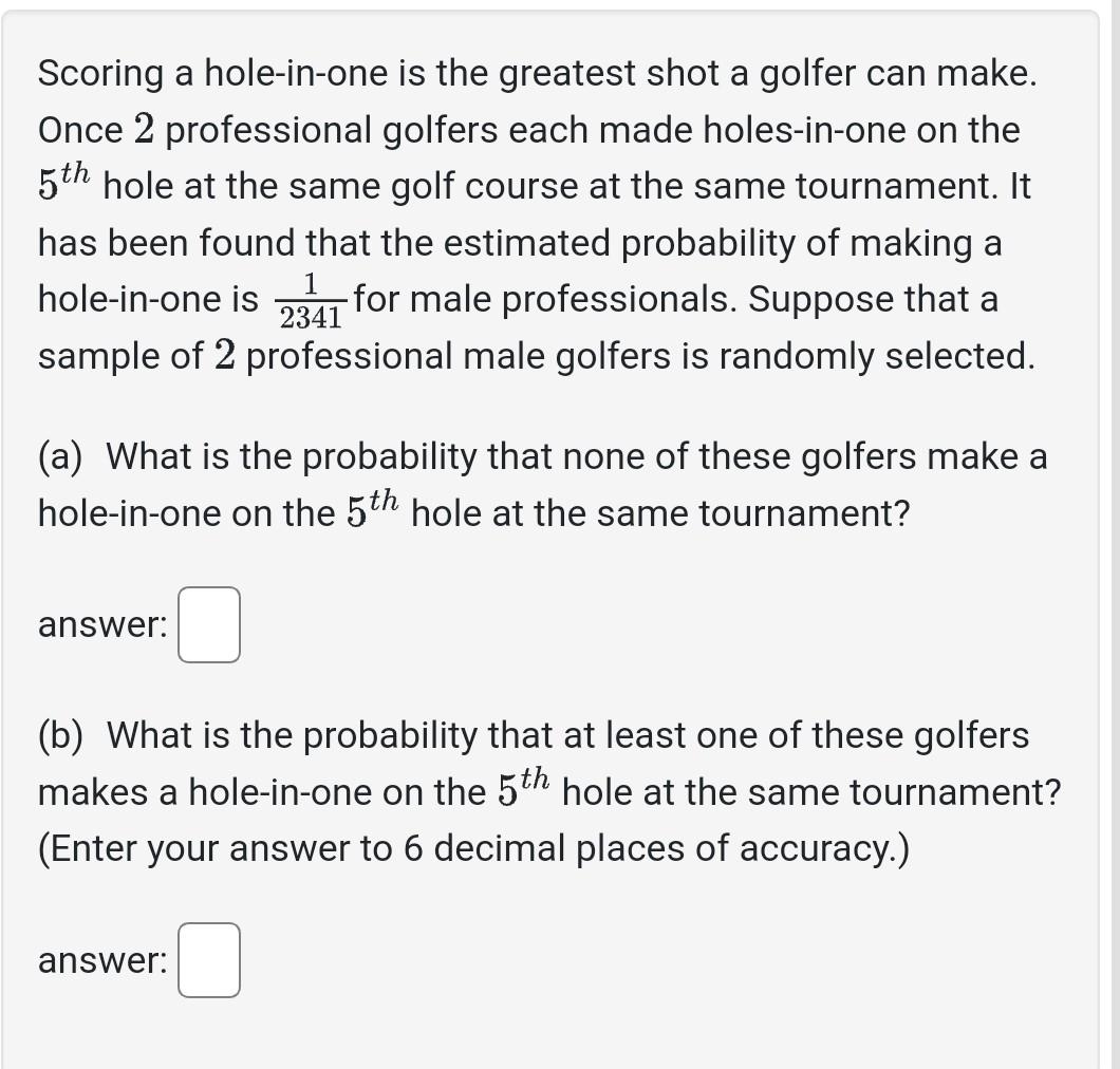 Scoring a hole-in-one is the greatest shot a golfer can make. Once 2 professional golfers each made holes-in-one on the \( 5^