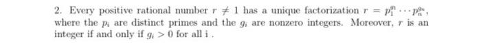 Solved 2. Every positive rational number r =1 has a unique | Chegg.com