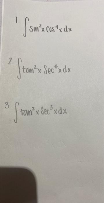 \( \int \sin ^{2} x \cos ^{4} x d x \) \( \int \tan ^{2} x \operatorname{Sec}^{4} x d x \) \( \int \tan ^{2} x \sec ^{3} x d