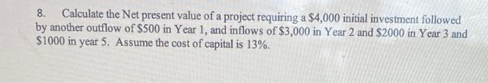 Solved 8. Calculate the Net present value of a project | Chegg.com