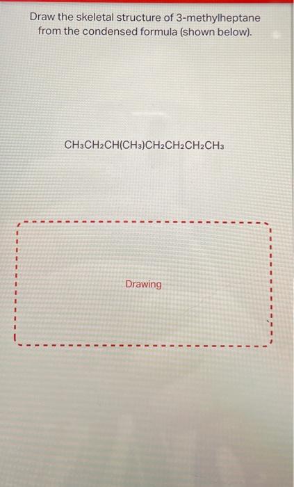 Solved Draw the skeletal structure of 3-methylheptane from | Chegg.com