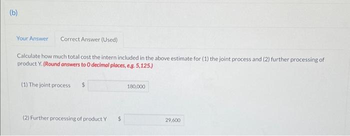 Calculate how much total cost the intern included in the above estimate for (1) the joint process and (2) further processing 