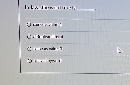 Solved In Java, the word true issame as value 1a Boolean | Chegg.com