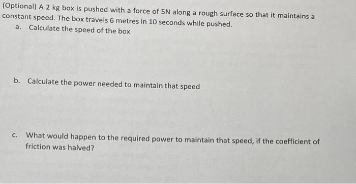 Solved (Optional) A 2 kg box is pushed with a force of 5 N | Chegg.com
