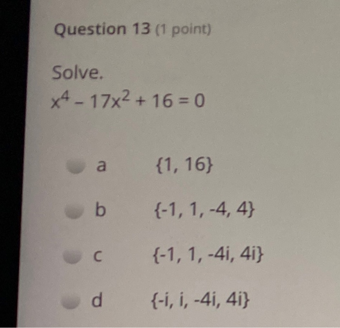 Solved Question 13 (1 point) Solve. X – 17x² +16=0 1, 16 | Chegg.com