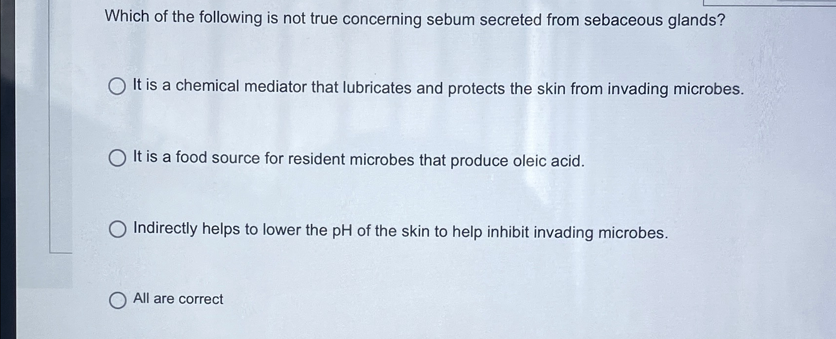 Solved Which of the following is not true concerning sebum