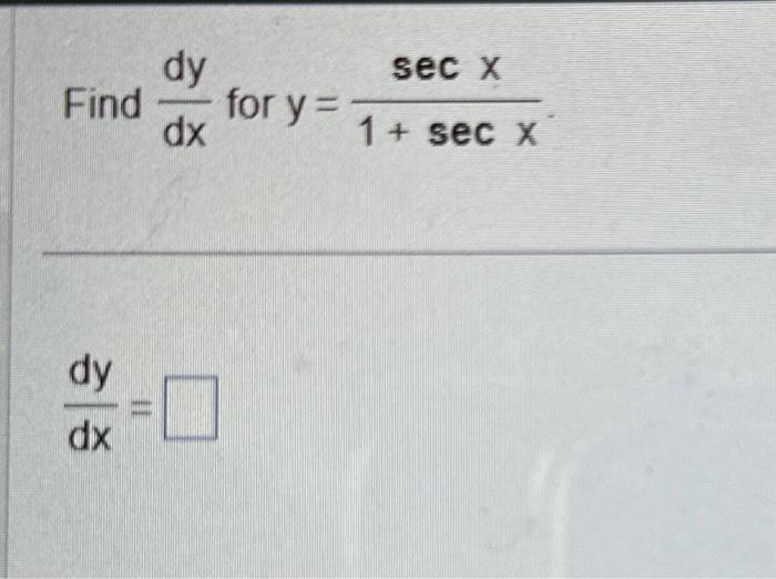 Find dxdy for y=1+secxsecx dxdy= | Chegg.com