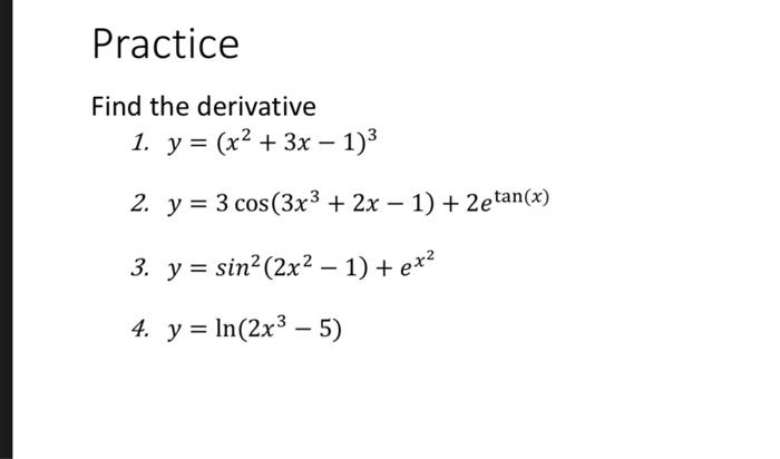 Find the derivative 1. \( y=\left(x^{2}+3 x-1\right)^{3} \) 2. \( y=3 \cos \left(3 x^{3}+2 x-1\right)+2 e^{\tan (x)} \) 3. \(